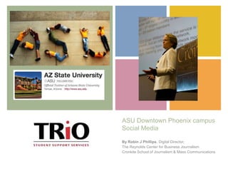 +




    ASU Downtown Phoenix campus
    Social Media

    By Robin J Phillips, Digital Director,
    The Reynolds Center for Business Journalism
    Cronkite School of Journalism & Mass Communications
 