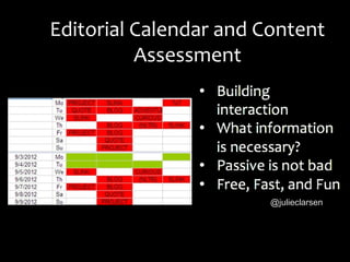 Editorial Calendar and Content
Assessment
@julieclarsen
 