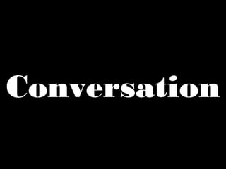 Conversation
 