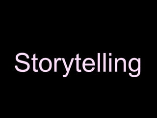 Storytelling
 