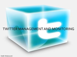Credit: Omanus.com
TWITTER MANAGEMENTAND MONITORING
 