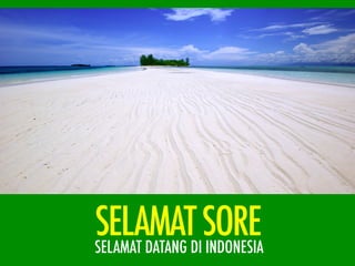 SELAMATDISORE
SELAMAT DATANG INDONESIA
 