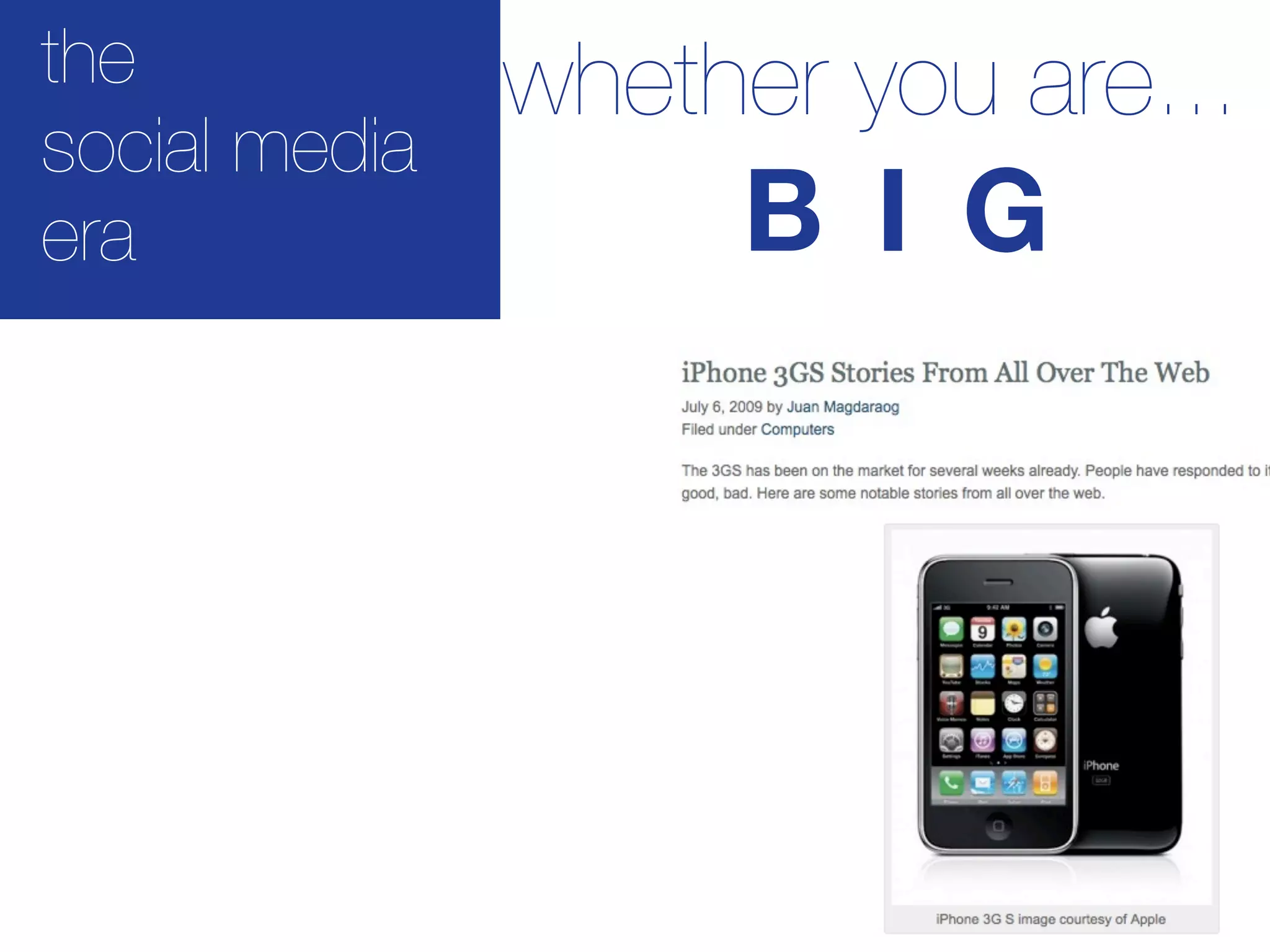 the            whether you are...
social media
era                 B I G
 