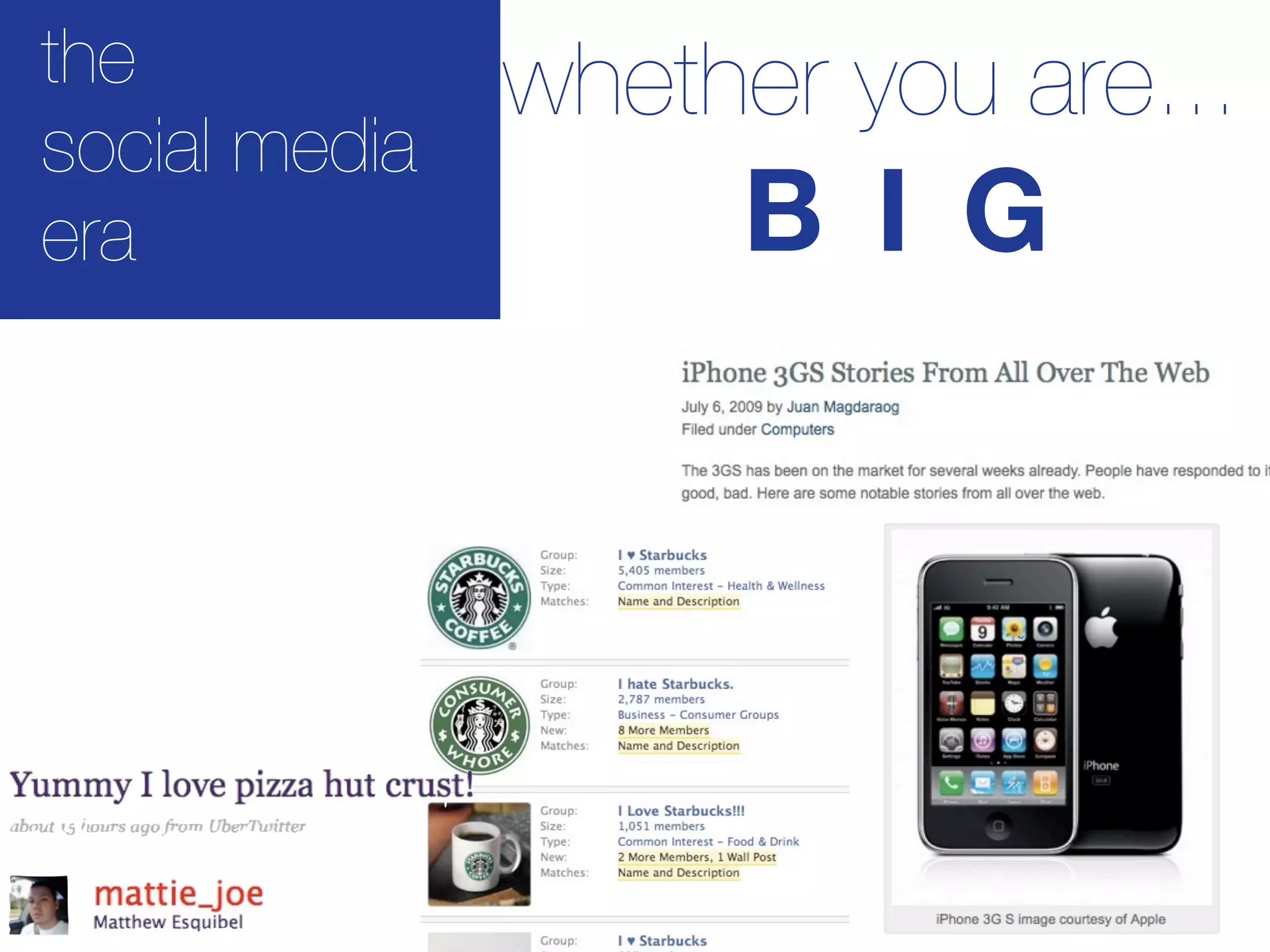 the            whether you are...
social media
era                 B I G
 