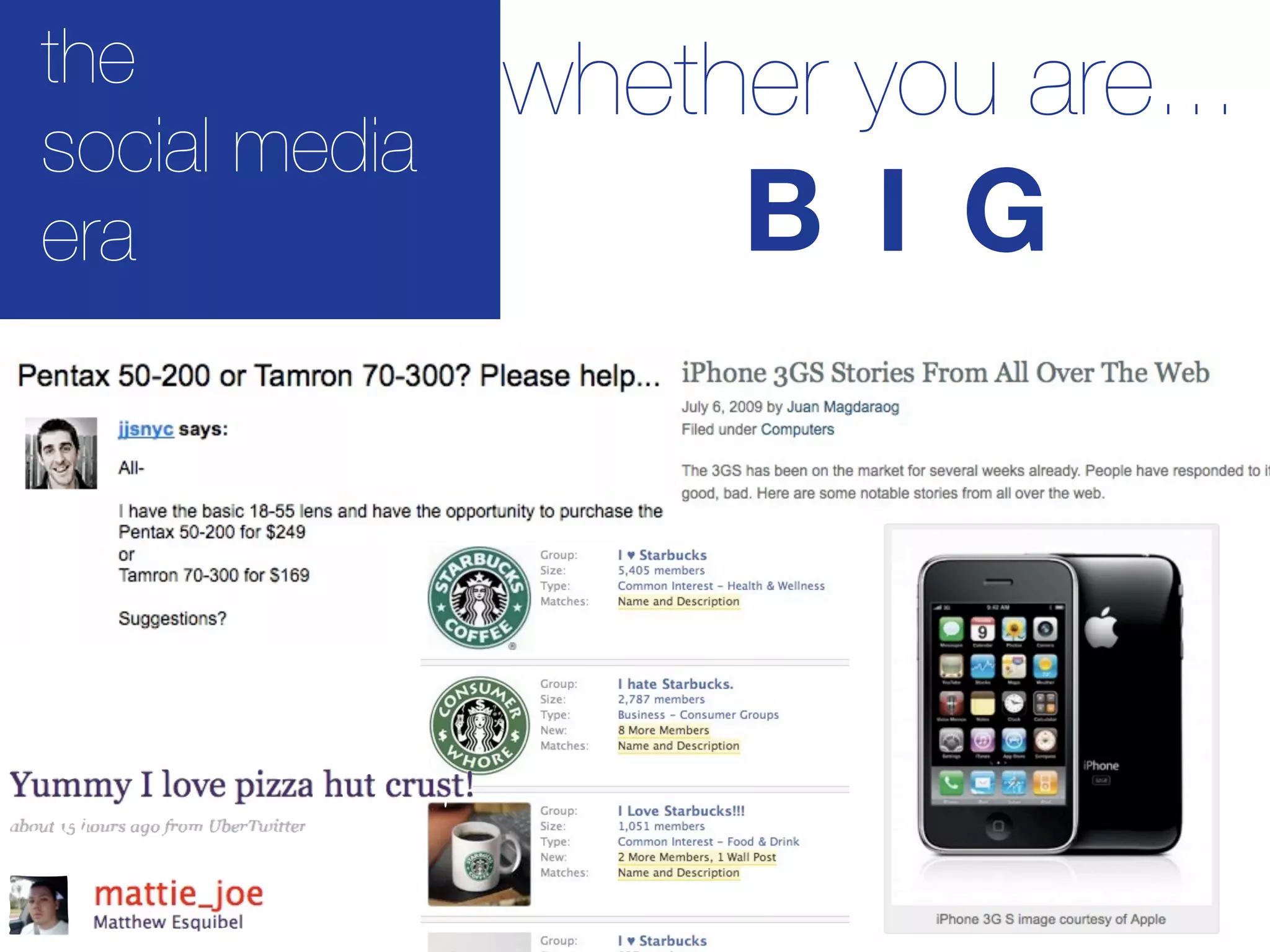 the            whether you are...
social media
era                 B I G
 