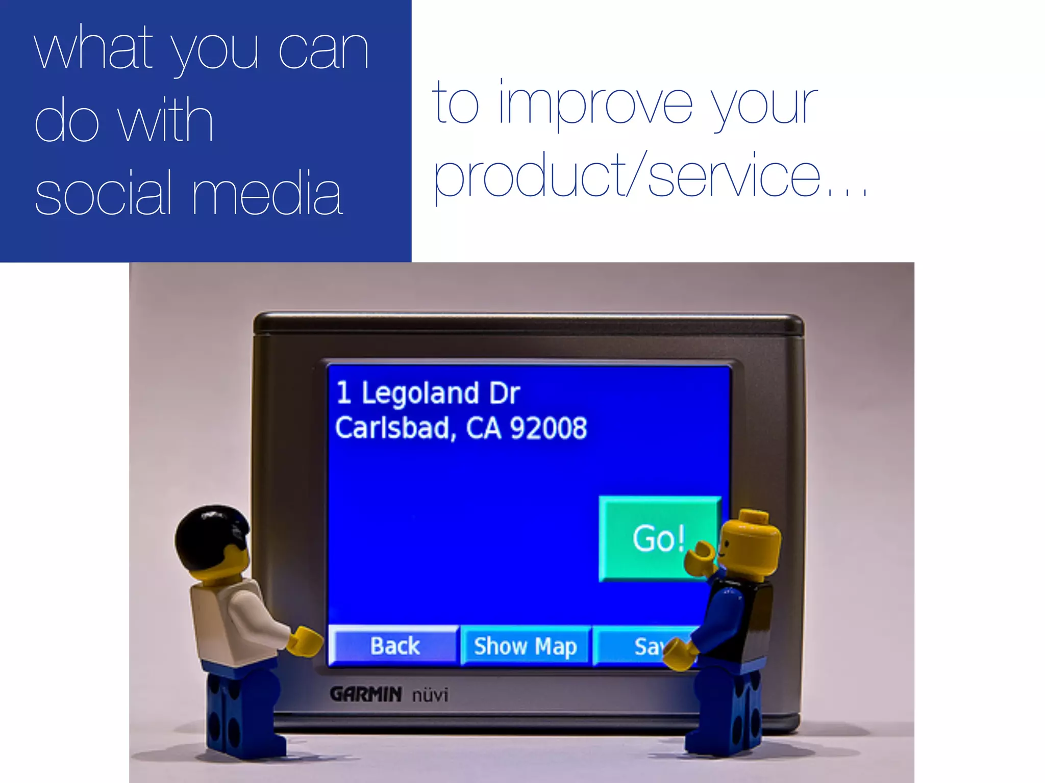 what you can
do with      to improve your
social media product/service...
 