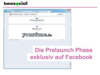 Die Prelaunch Phase
exklusiv auf Facebook
 