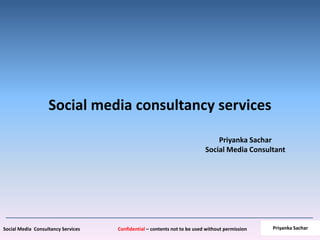 Social media consultancy services PriyankaSacharSocial Media Consultant PriyankaSachar 