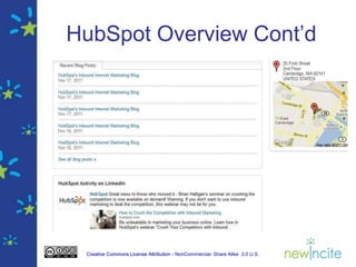 HubSpot Overview Cont’d




 Creative Commons License Attribution - NonCommercial- Share Alike 3.0 U.S.
 