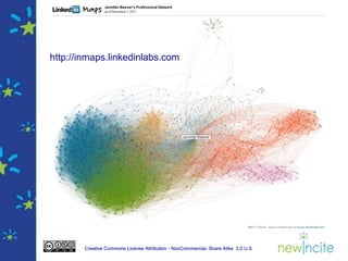 http://inmaps.linkedinlabs.com




        Creative Commons License Attribution - NonCommercial- Share Alike 3.0 U.S.
 