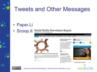Tweets and Other Messages

• Paper.Li
• Scoop.It




     Creative Commons License Attribution - NonCommercial- Share Alike 3.0 U.S.
 