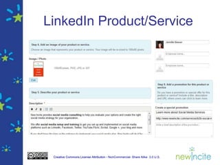 LinkedIn Product/Service




 Creative Commons License Attribution - NonCommercial- Share Alike 3.0 U.S.
 
