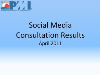 Social Media
Consultation Results
      April 2011
 