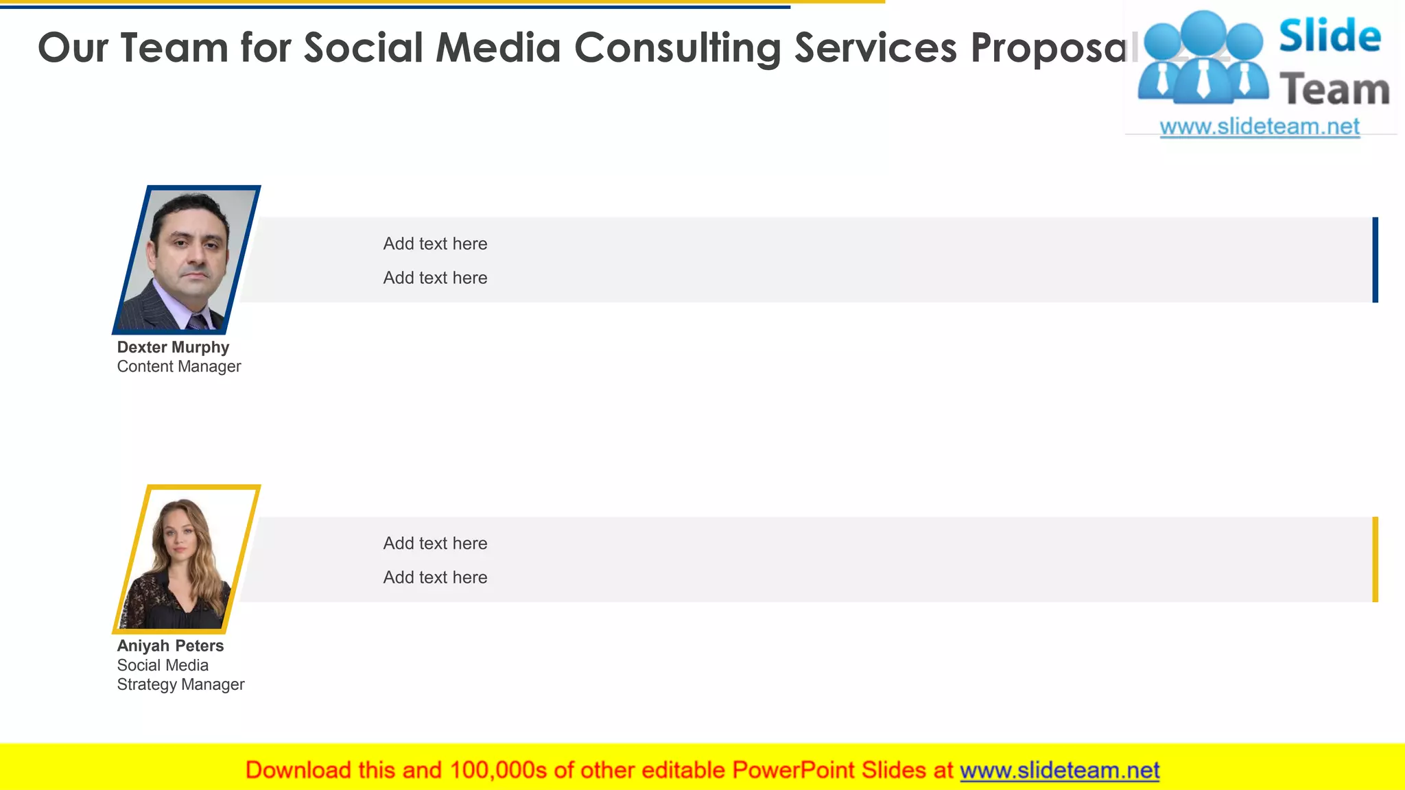 Our Team for Social Media Consulting Services Proposal (2/2)
19
Dexter Murphy
Content Manager
Aniyah Peters
Social Media
Strategy Manager
Add text here
Add text here
Add text here
Add text here
This slide is 100% editable. Adapt it to your needs and capture your audience's attention.
 