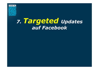 7. Targeted Updates
auf Facebook
 