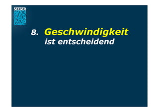 8. Geschwindigkeit
ist entscheidend
 