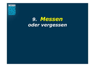 9. Messen
oder vergessen
 