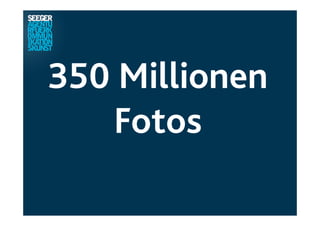 350 Millionen
Fotos
 