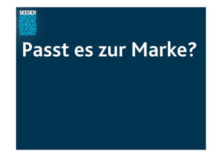 Passt es zur Marke?

 