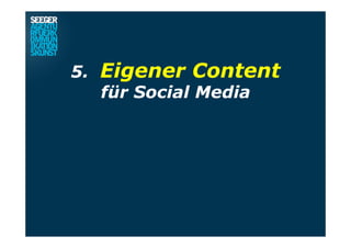 5. Eigener Content
für Social Media
 