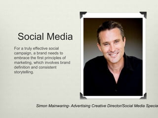 Social Media
For a truly effective social
campaign, a brand needs to
embrace the first principles of
marketing, which invo...