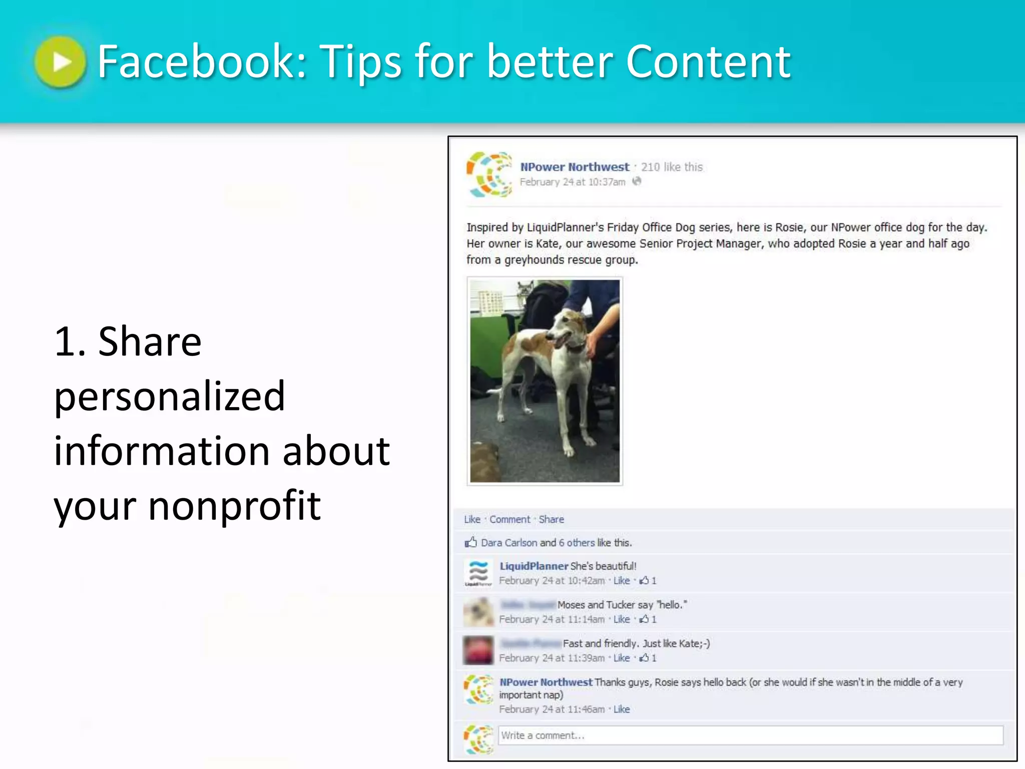 Facebook: Tips for better Content




1. Share
personalized
information about
your nonprofit
 