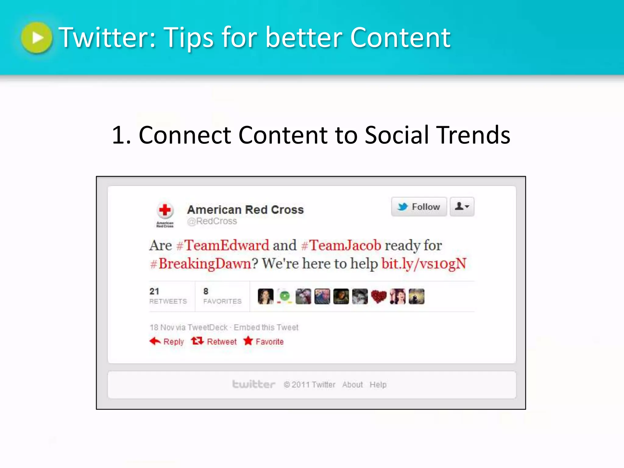 Twitter: Tips for better Content


    1. Connect Content to Social Trends
 
