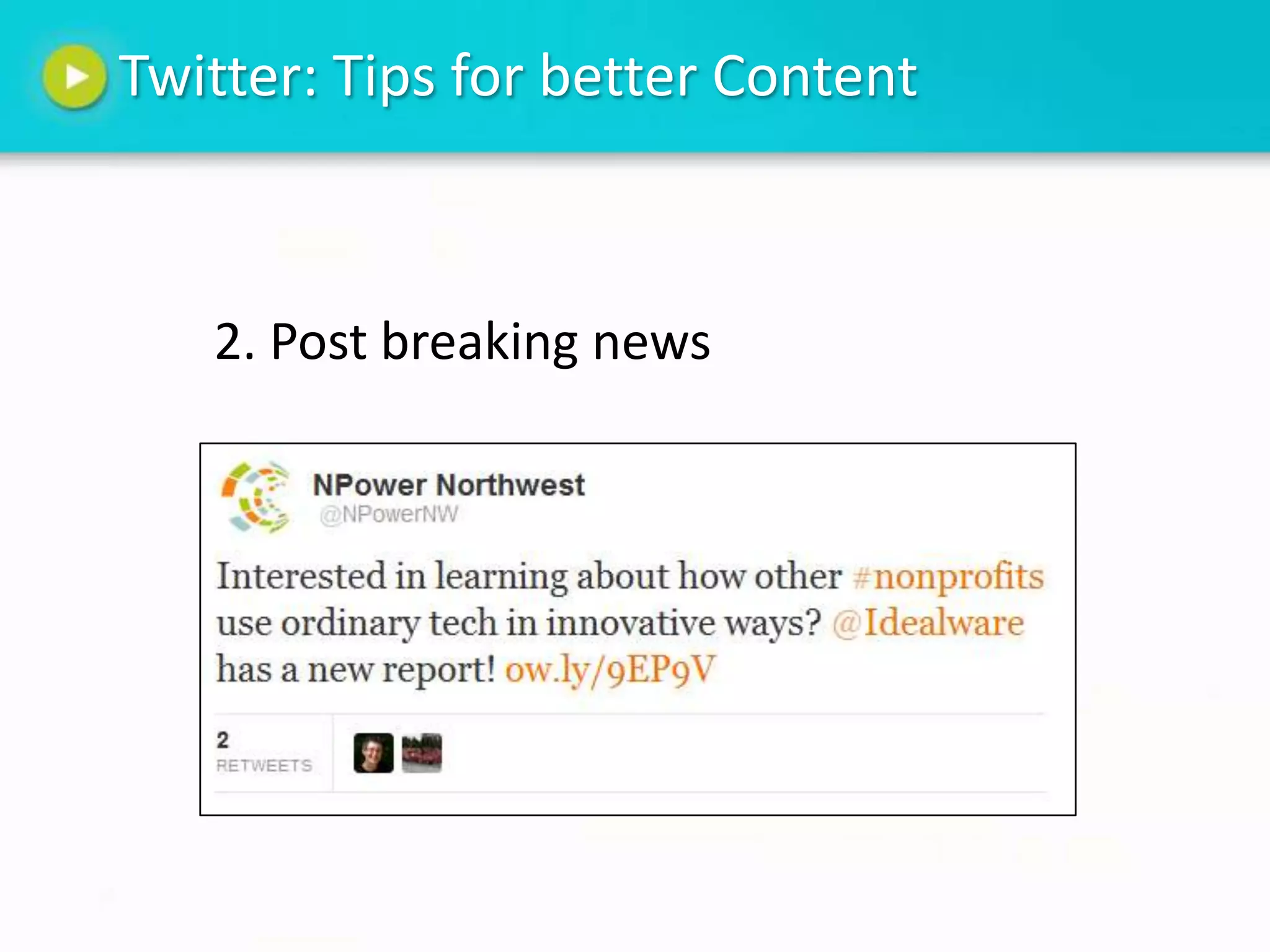 Twitter: Tips for better Content



   2. Post breaking news
 