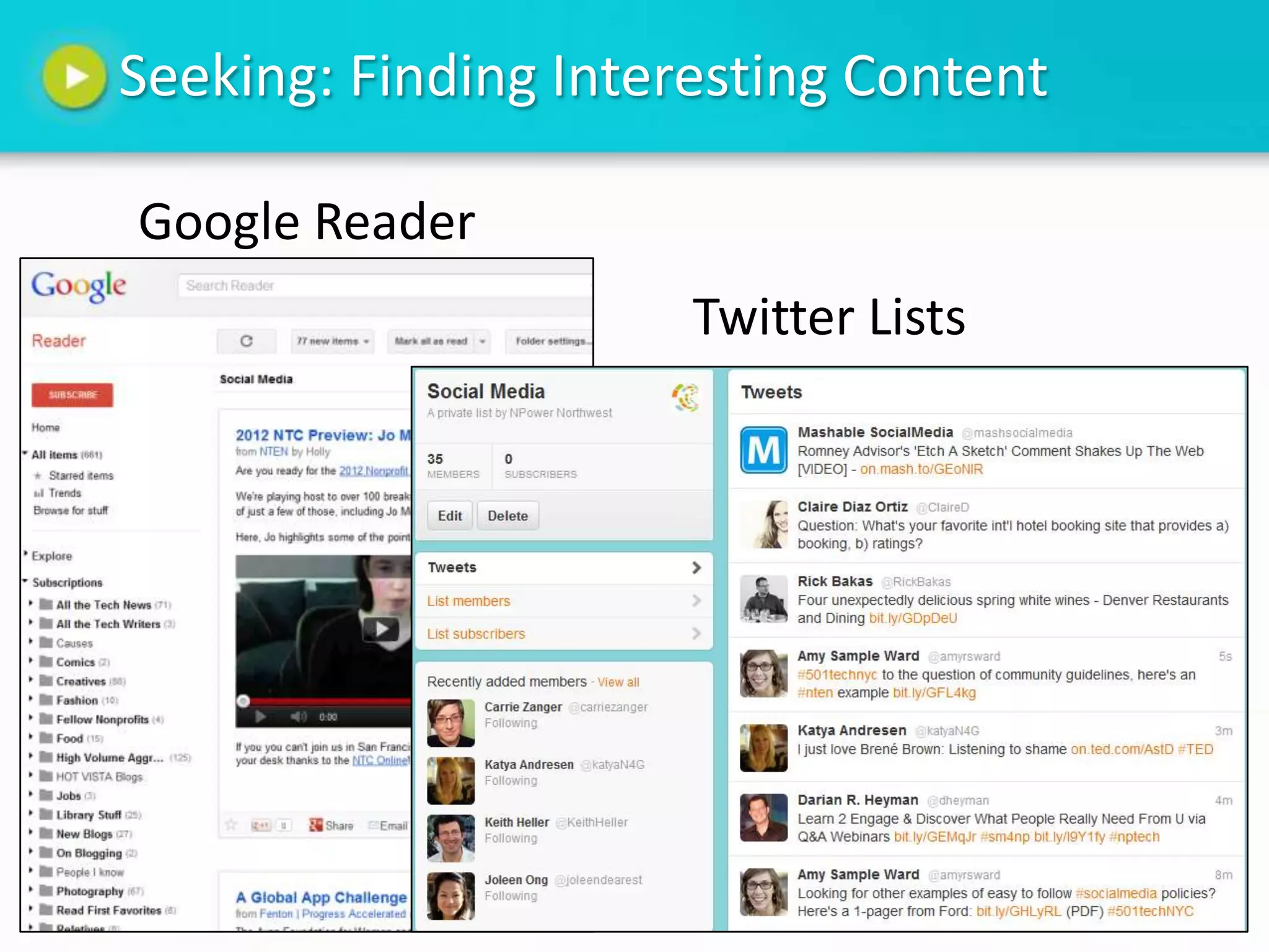 Seeking: Finding Interesting Content

Google Reader
                      Twitter Lists
 