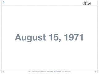 3




    August 15, 1971


      225 e. redwood street baltimore, md 21202 410.837.5555 www.idﬁve.com
 