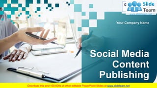 Social Media
Content
Publishing
Your Company Name
 