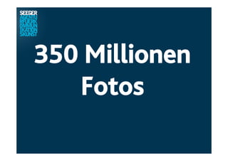 350 Millionen
Fotos
 