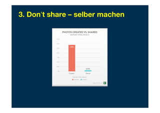 3. Don‘t share – selber machen
 