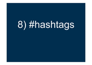 8) #hashtags
 