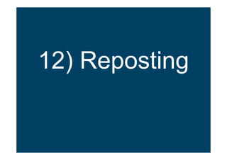 12) Reposting
 