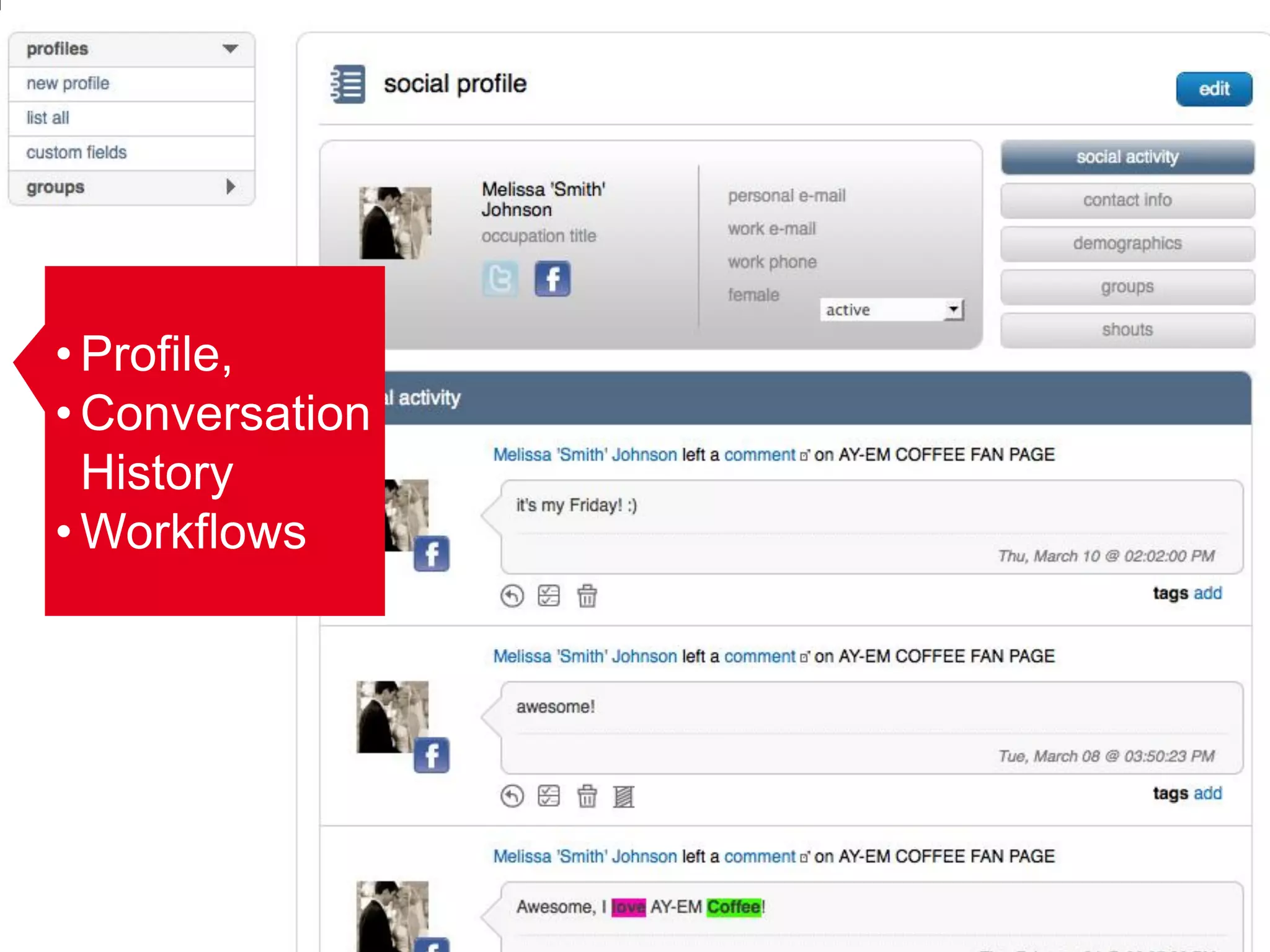 • Profile,
• Conversation
  History
• Workflows




                 30
 