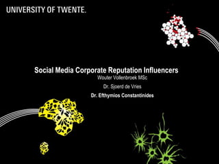 Social Media Corporate Reputation Influencers
                              Wouter Vollenbroek MSc
                                 Dr. Sjoerd de Vries
                            Dr. Efthymios Constantinides




3-1-2013                                                   1
 