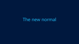 The new normal
 