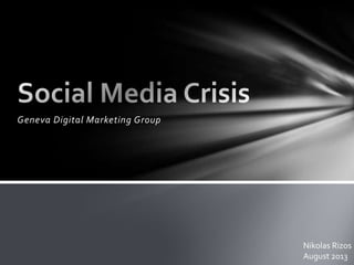 Geneva Digital Marketing Group
Nikolas Rizos
August 2013
 