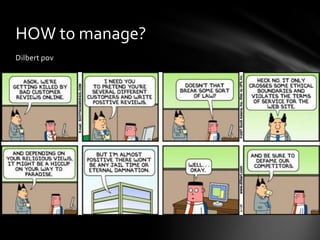 Dilbert pov
HOW to manage?
 
