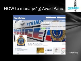 HOW to manage? 3) Avoid Panic
March 2013
 