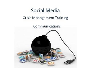 Social Media
Crisis Management Training

     Communications
 