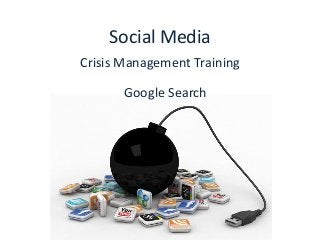 Social Media
Crisis Management Training

       Google Search
 
