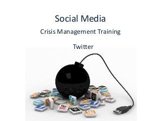 Social Media
Crisis Management Training

          Twitter
 