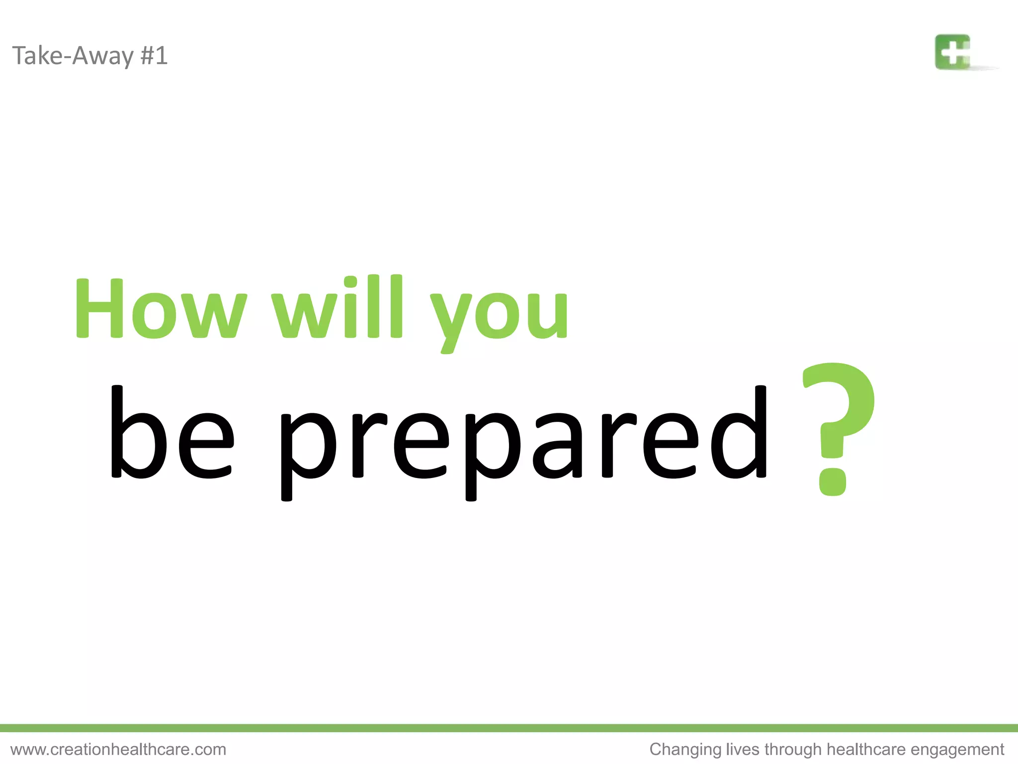 Take-Away #1How will you?be prepared