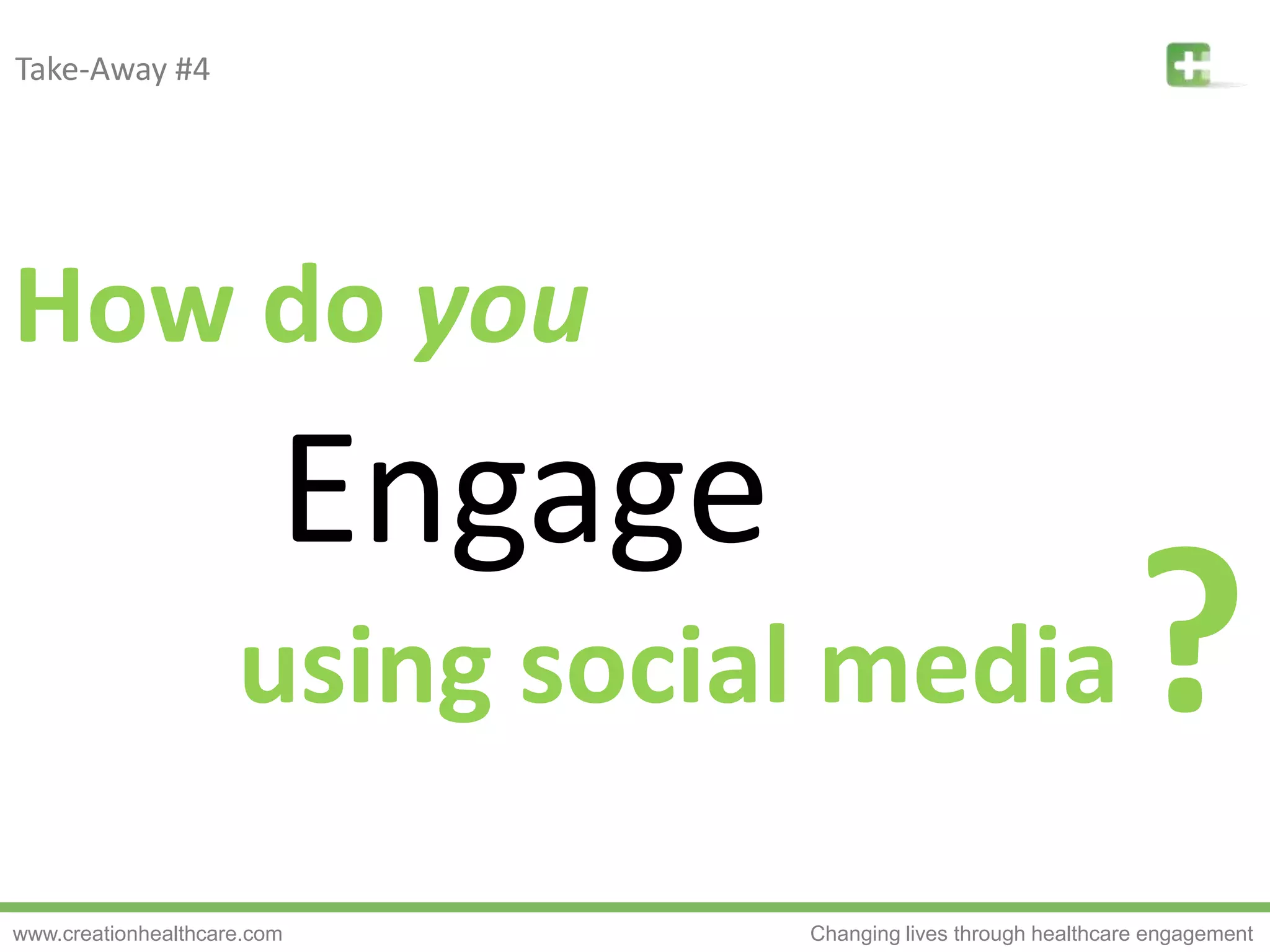 Take-Away #4How do youEngage?using social media