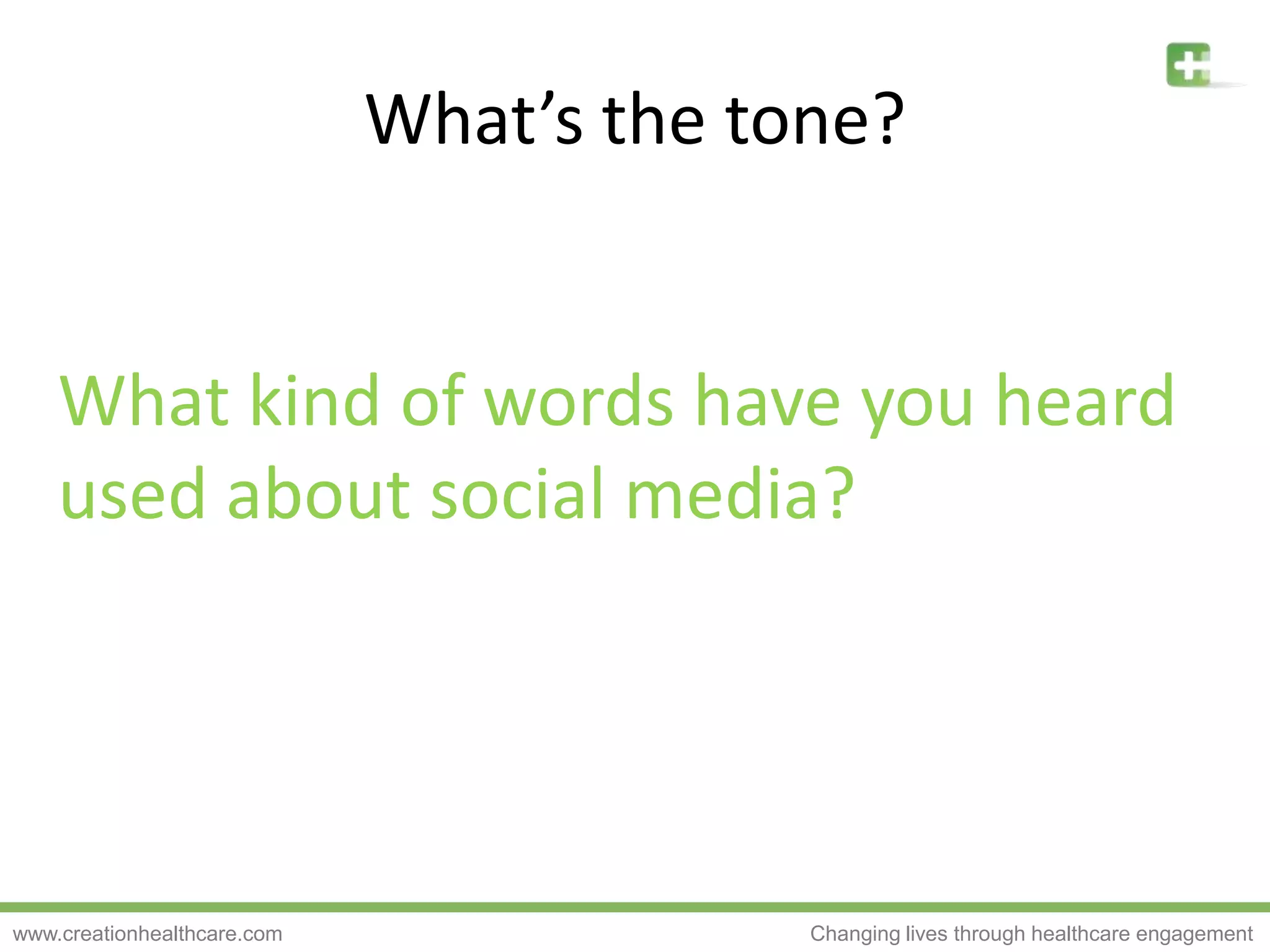 What’s the tone?What kind of words have you heard used about social media?