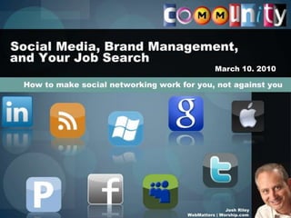 How Social Media has impacted networking, and what you can do to stand out (in a positive way!) Social Media, brand management, and your job search March 10. 2010 