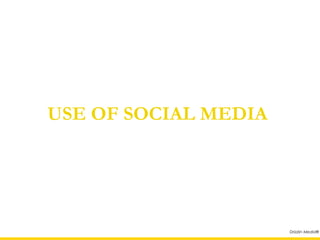 USE OF SOCIAL MEDIA




                      Drizzlin Media®
 