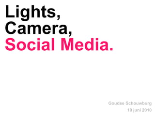 Lights, Camera,   Social Media. Goudse Schouwburg 10 juni 2010 